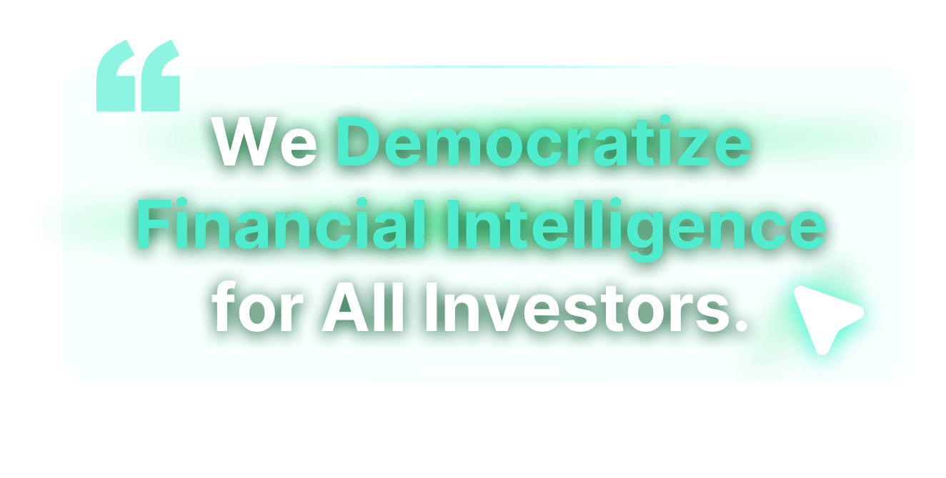 We Democratize Financial Intelligence for Alllnvestors
